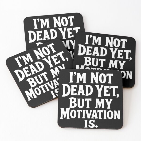 Item preview, I'M NOT DEAD YET, BUT MY MOTIVATION IS designed and sold by Owcomm.