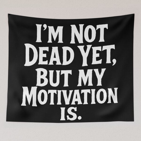 Item preview, I'M NOT DEAD YET, BUT MY MOTIVATION IS designed and sold by Owcomm.