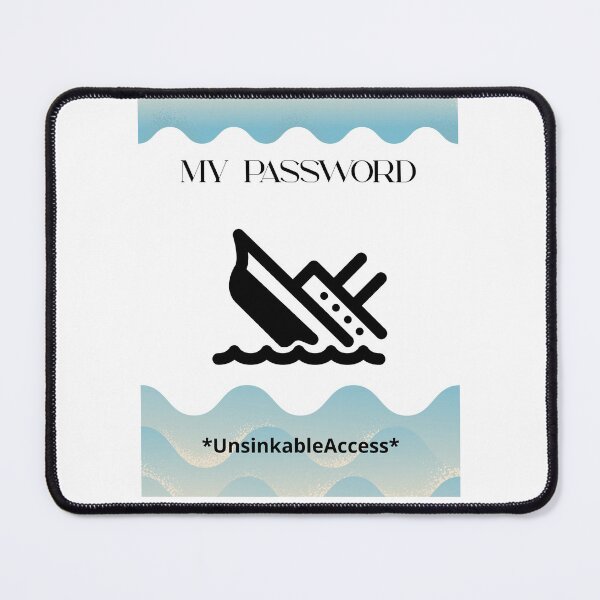 Item preview, My Password: Titanic - UnsinkableAccess | Sarcastic Disaster Humor designed and sold by GorinART.