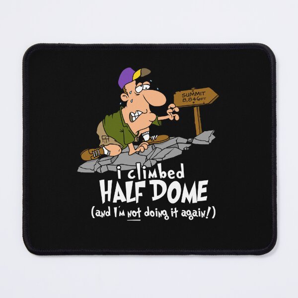 Item preview, I Climbed Half Dome And I'm Not Doing It Again designed and sold by LegsMiserable.