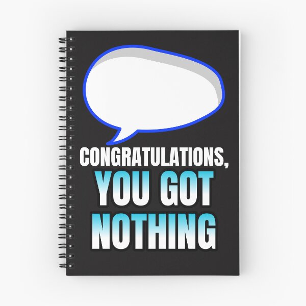 Item preview, CONGRATUALATIONS, YOU GOT NOTHING designed and sold by Moso1879.
