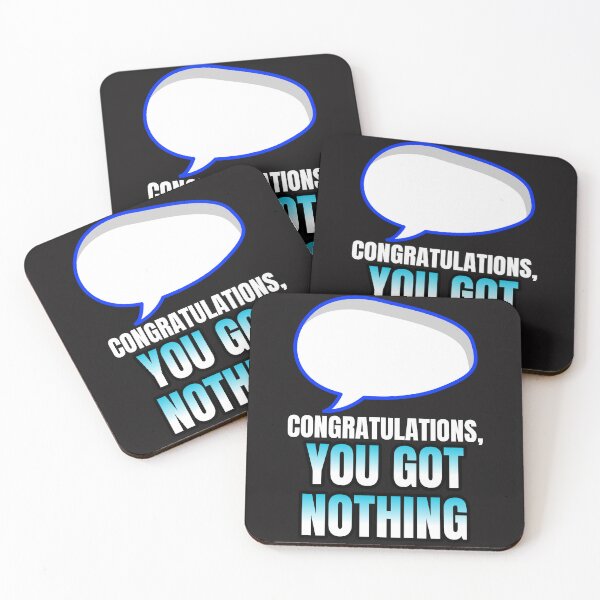 Item preview, CONGRATUALATIONS, YOU GOT NOTHING designed and sold by Moso1879.