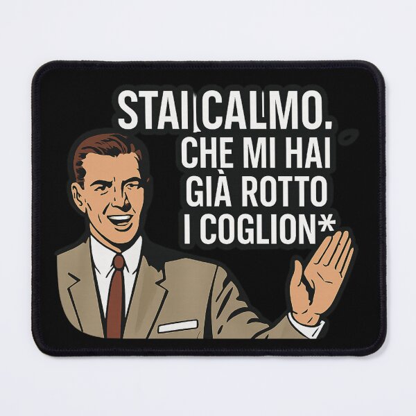 Item preview, Stai calmo. Che mi hai già rotto i coglion* designed and sold by IroniaeCo.
