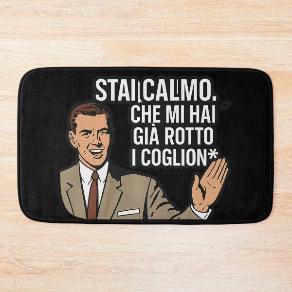 Item preview, Stai calmo. Che mi hai già rotto i coglion* designed and sold by IroniaeCo.