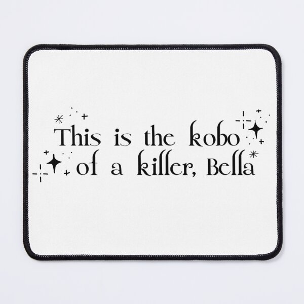 Item preview, This is the kobo of a killer, Bella designed and sold by urlocalartfairy.