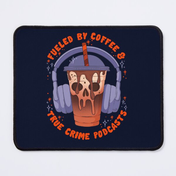 Item preview, Fueled By Coffee and True Crime Podcasts designed and sold by Studio Cuppa.