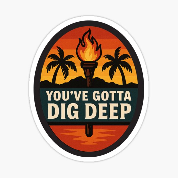 Item preview, Survivor Inspired- You've gotta dig deep designed and sold by Make & Mischief Studio.