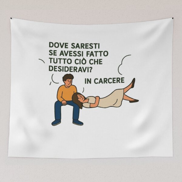 Item preview, Dove saresti se avessi fatto tutto ciò che desideravi? In carcere. designed and sold by IroniaeCo.