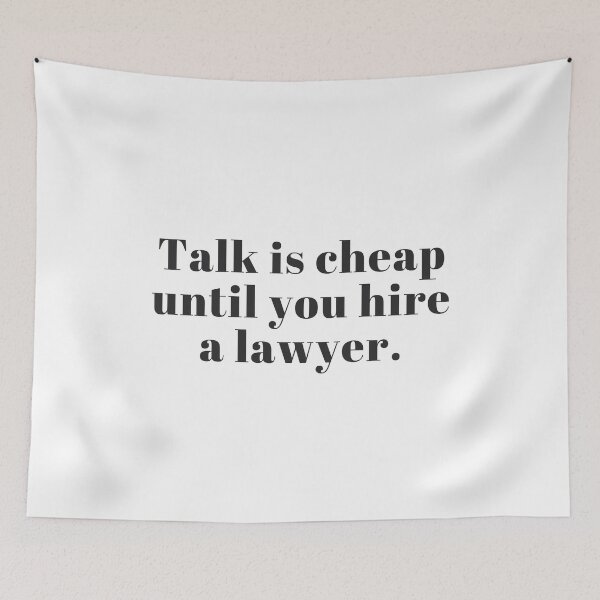 Item preview, Talk Is Cheap Until You Hire a Lawyer designed and sold by DankThreads.