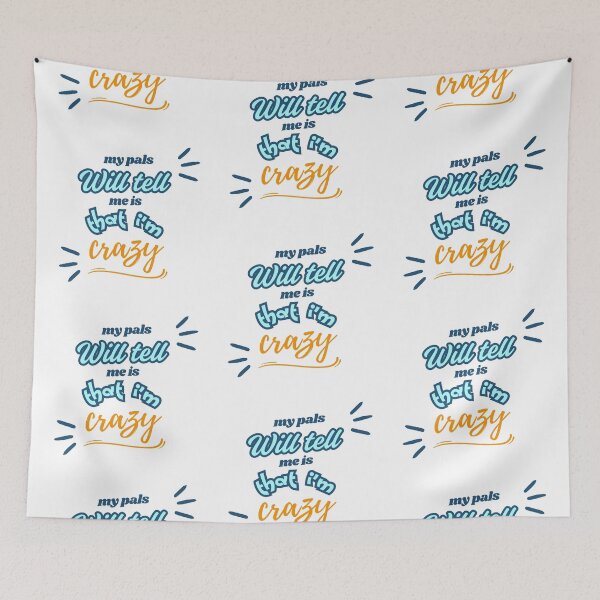 Item preview, My pals will tell me is that im crazy designed and sold by PxndxBum.