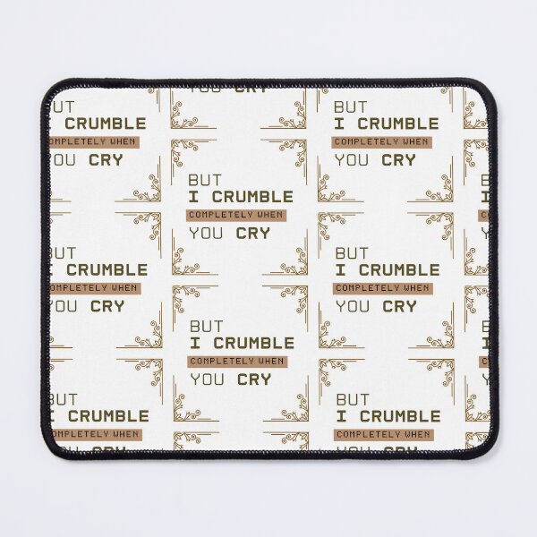 Item preview, But I crumble completely when you cry designed and sold by PxndxBum.
