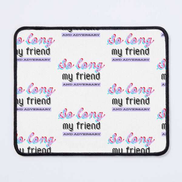 Item preview, So long my friend and adversary designed and sold by PxndxBum.