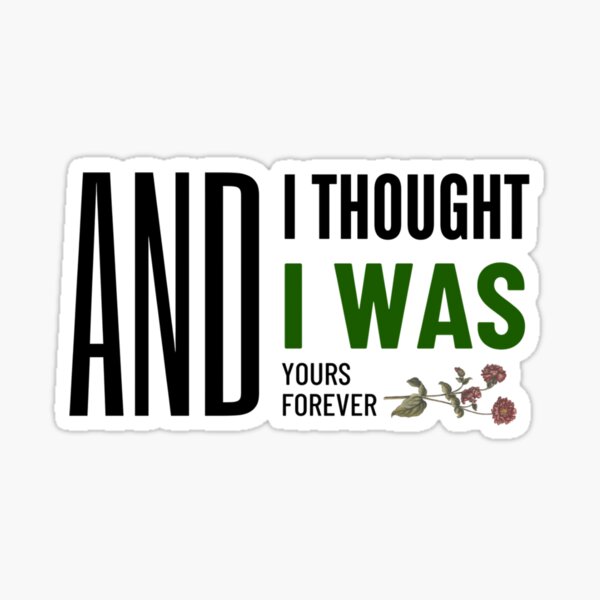 Item preview, And I thought I was yours forever designed and sold by PxndxBum.
