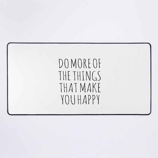 Item preview, DO MORE OF THE THINGS THAT MAKE YOU HAPPY designed and sold by Rob Price.