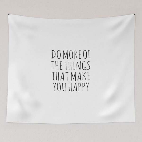 Item preview, DO MORE OF THE THINGS THAT MAKE YOU HAPPY designed and sold by Rob Price.