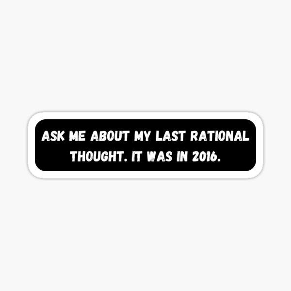 Item preview, Ask Me About My Last Rational Thought Funny Quote designed and sold by Nice shop.