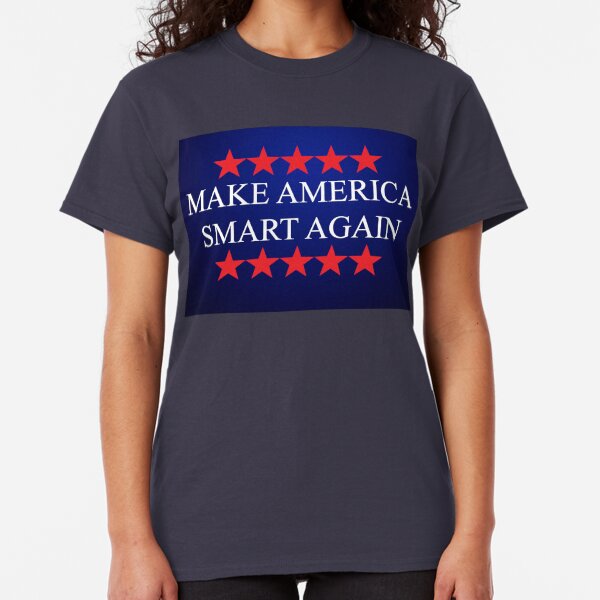 Make America Smart Again - Anti Trump 2020 Classic T-Shirt