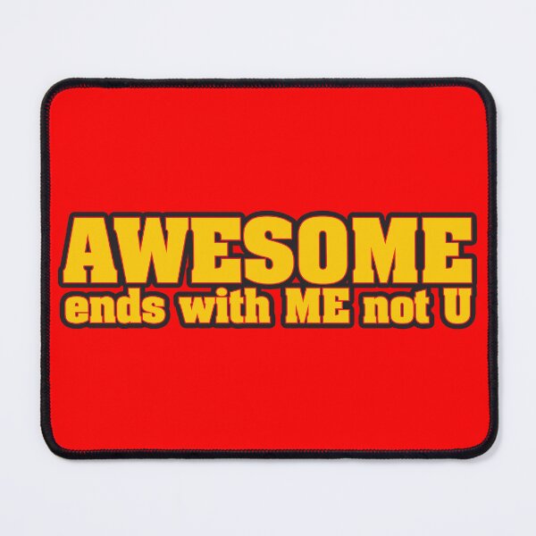 Item preview, Awesome Ends with ME not U designed and sold by WhatProductions.