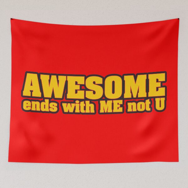 Item preview, Awesome Ends with ME not U designed and sold by WhatProductions.