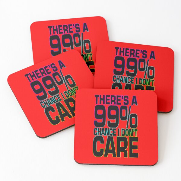 Item preview, 99% Chance I Don't Care designed and sold by WhatProductions.