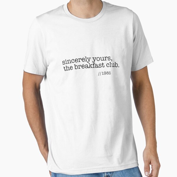 Sincerely yours, the breakfast club Essential T-Shirt