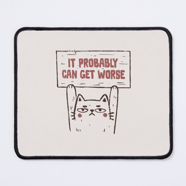 Item preview, It Probably Can Get Worse Ironic Cat designed and sold by koalateess.