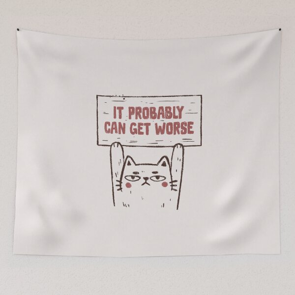 Item preview, It Probably Can Get Worse Ironic Cat designed and sold by koalateess.