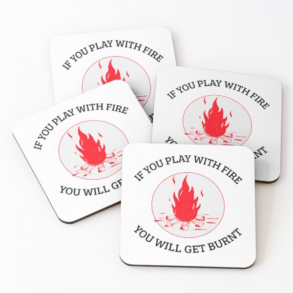 Item preview, IF YOU PLAY WITH FIRE designed and sold by EdgeBoss.