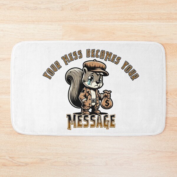 Item preview, "Your mess becomes your message." designed and sold by execoutfitters.