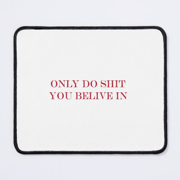 Item preview, Only Do Shit You Believe In | Motivational Quote designed and sold by Gracie_Designs.