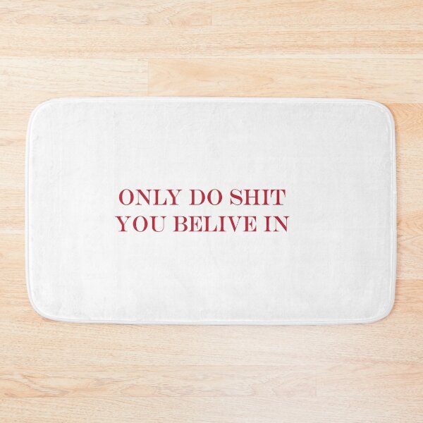 Item preview, Only Do Shit You Believe In | Motivational Quote designed and sold by Gracie_Designs.