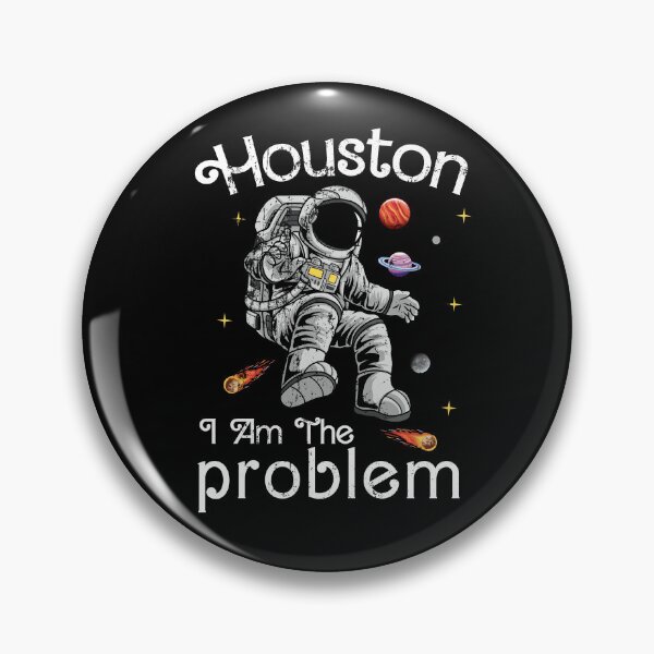 Item preview, Houston i am the problem designed and sold by xfortvnatx.