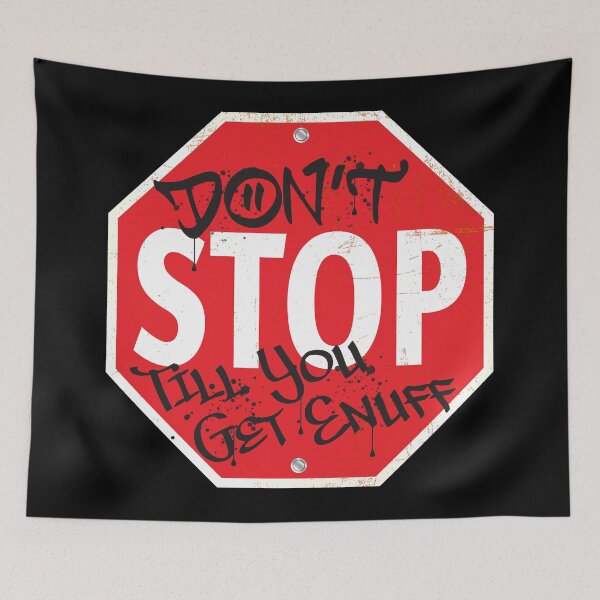 Item preview, Don't STOP 'Till You Get Enuff designed and sold by WhatProductions.