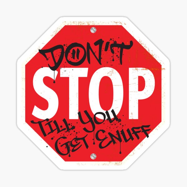 Item preview, Don't STOP 'Till You Get Enuff designed and sold by WhatProductions.