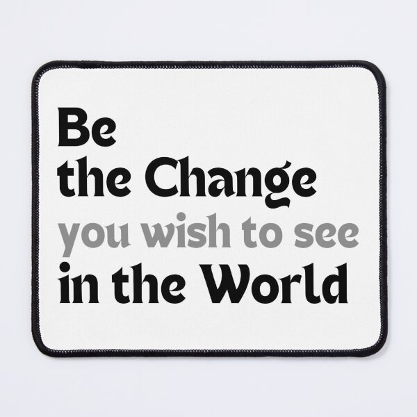 Item preview, Be the Change You Wish to See in the World – Social Impact Quote designed and sold by MakeMyDaze.