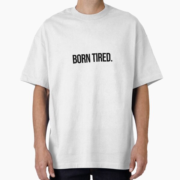 Item preview, BORN TIRED designed and sold by aerex.