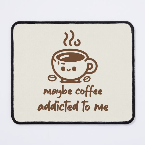 Item preview, Maybe Coffee Addicted To Me Funny Coffee Saying designed and sold by NosandEdgy.