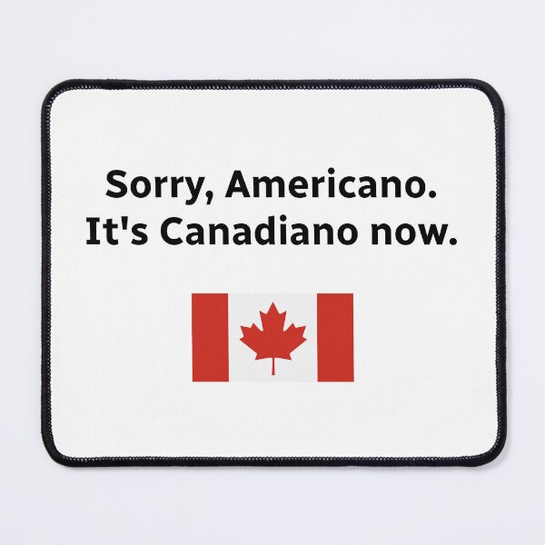 Item preview, Sorry, Americano. It's Canadiano now. designed and sold by boundlessmeme.