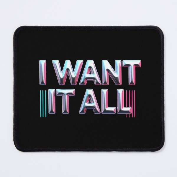 Item preview, I Want It All – Laser Beam Edition designed and sold by JesyDualContent.