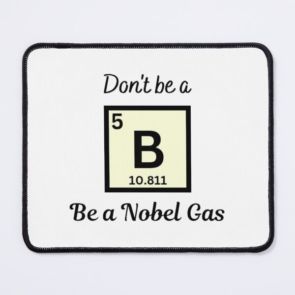 Item preview, Don't be Boron, Be a Nobel gas designed and sold by Lucky Arts With Love.