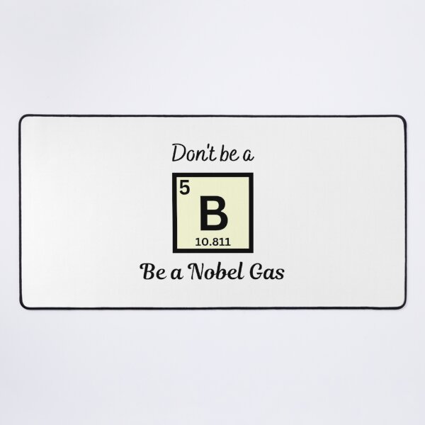 Item preview, Don't be Boron, Be a Nobel gas designed and sold by Lucky Arts With Love.