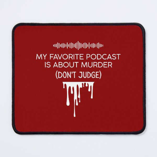 Item preview, My Favorite Podcast is About Murder (Don't Judge) designed and sold by musthavewords.