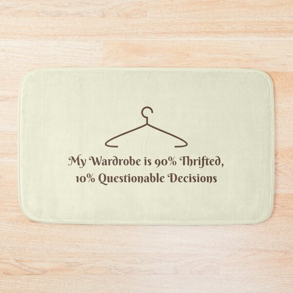 Item preview, My Wardrobe is 90% Thrifted, 10% Questionable Decisions designed and sold by musthavewords.