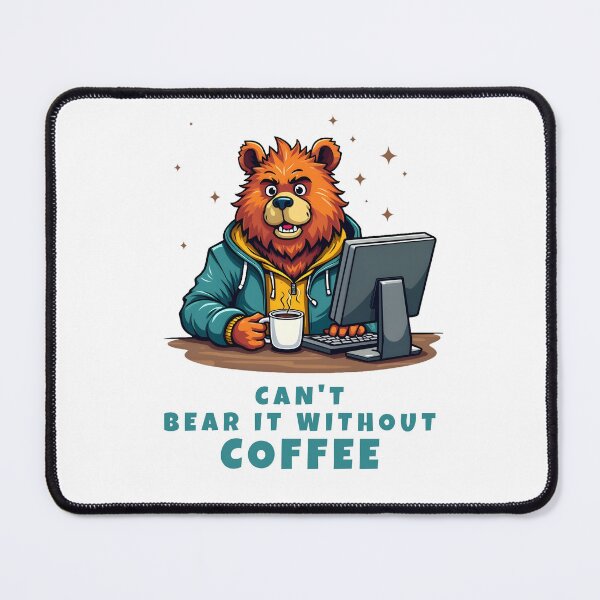Item preview, Coffee - Bear says Can't Bear it Without Coffee designed and sold by Museum Of Non-Existing Art.