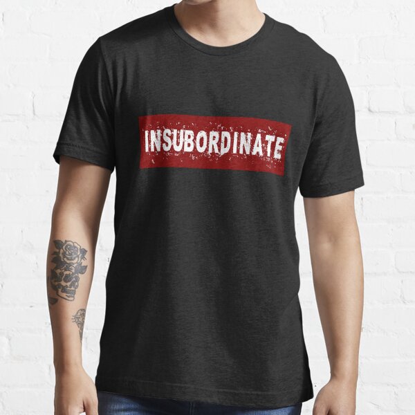Insubordinate Essential T-Shirt