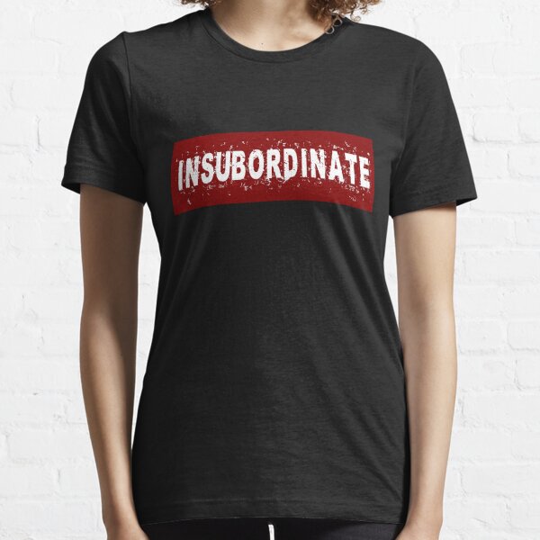 Insubordinate Essential T-Shirt