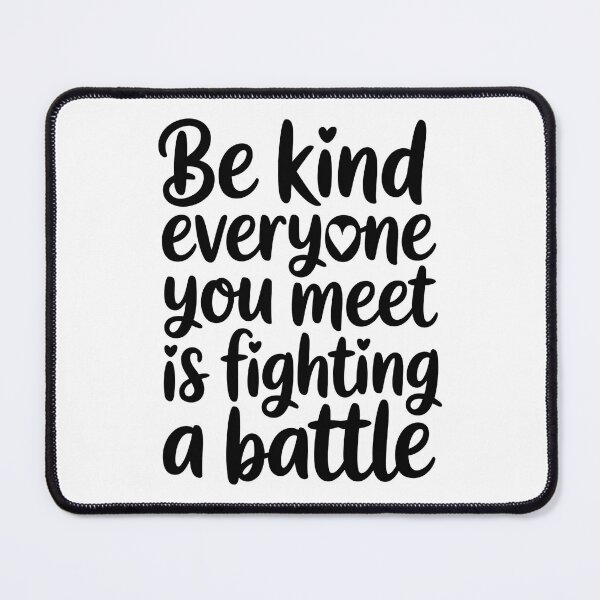 Item preview, Be Kind Everyone You Meet Is Fighting A Battle - It's the perfect gift for anyone who believes in the power of kindness and wants to inspire others to choose empathy every day. designed and sold by ZyziowskyArt.