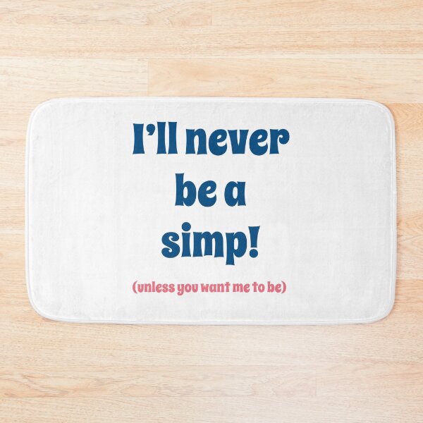 Item preview, I'll never be a simp! designed and sold by IanBakerToons.