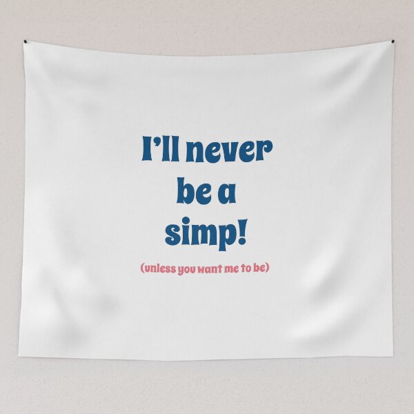 Item preview, I'll never be a simp! designed and sold by IanBakerToons.