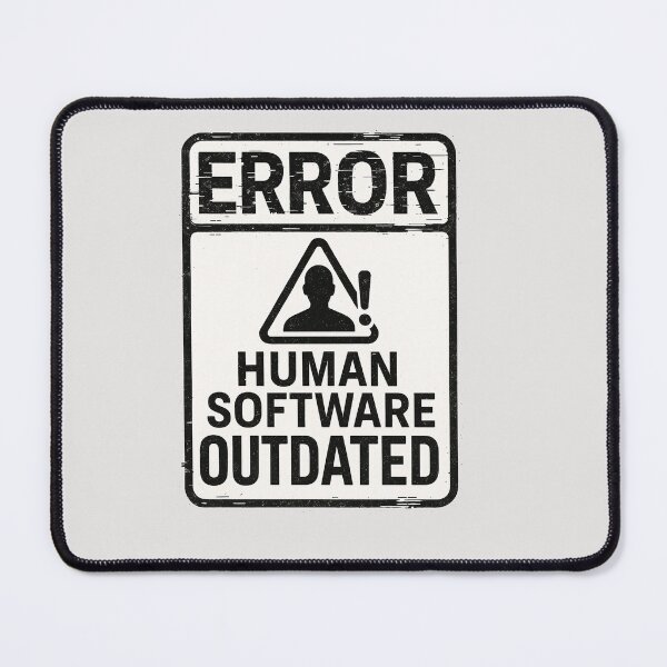 Item preview, ERROR Human Software Outdated - Warning Sign designed and sold by Owcomm.